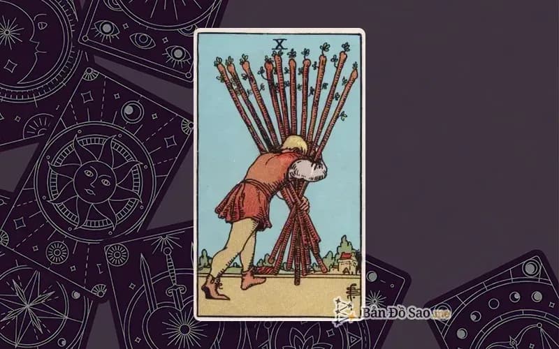 Lá bài Tarot Ten of Wands trong bộ Rider Waite Smith với ý nghĩa gánh nặng, trách nhiệm và quá tải