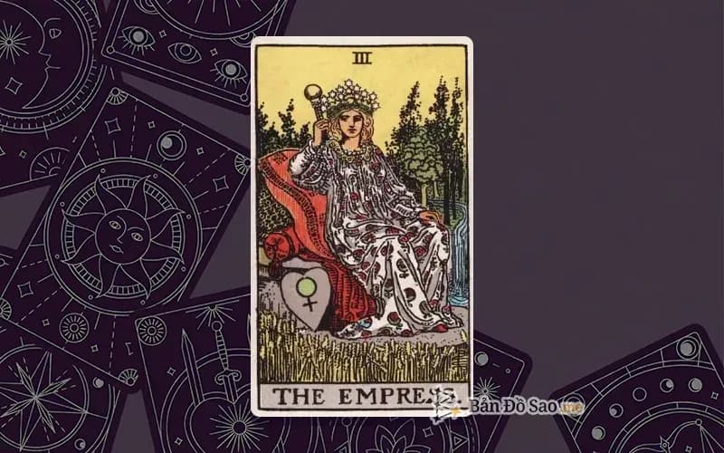 Lá bài Tarot The Empress trong bộ Rider Waite Smith với ý nghĩa nuôi dưỡng, sáng tạo và sinh trưởng